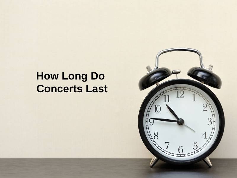 How Long Do Concerts Last