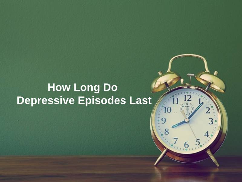 How Long Do Depressive Episodes Last