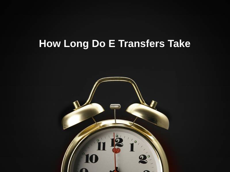 How Long Do E Transfers Take