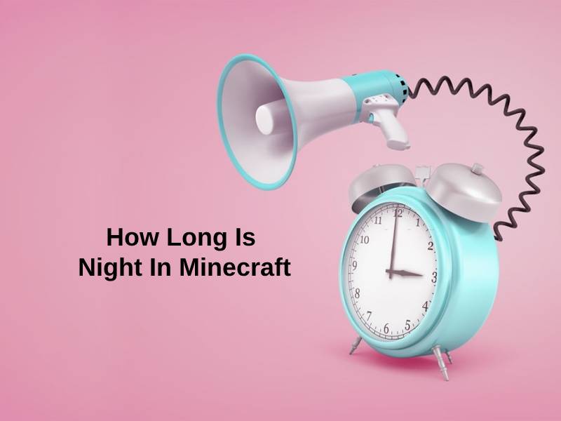 How Long Is Night In Minecraft