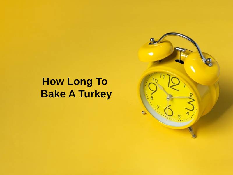 How Long To Bake A Turkey