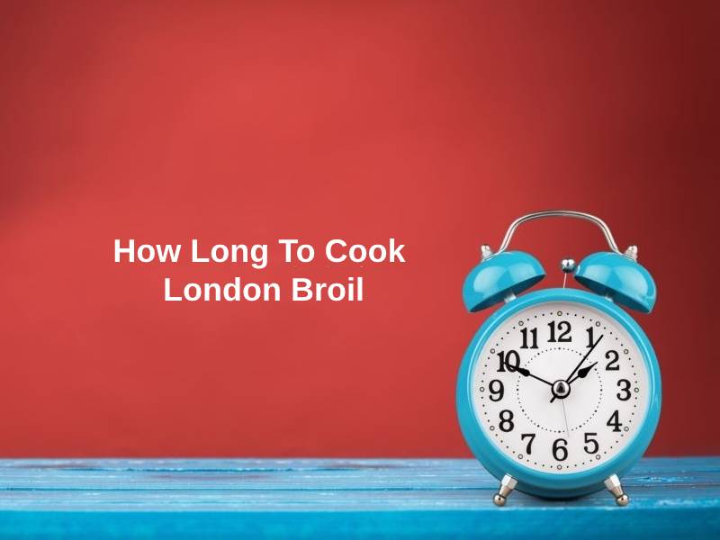How Long To Cook London Broil
