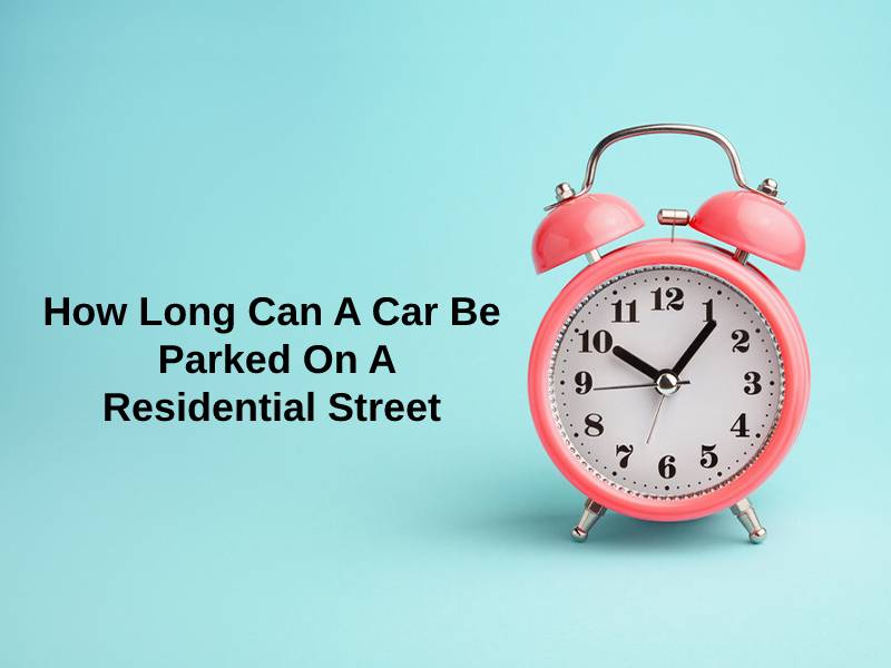 How Long Can A Car Be Parked On A Residential Street