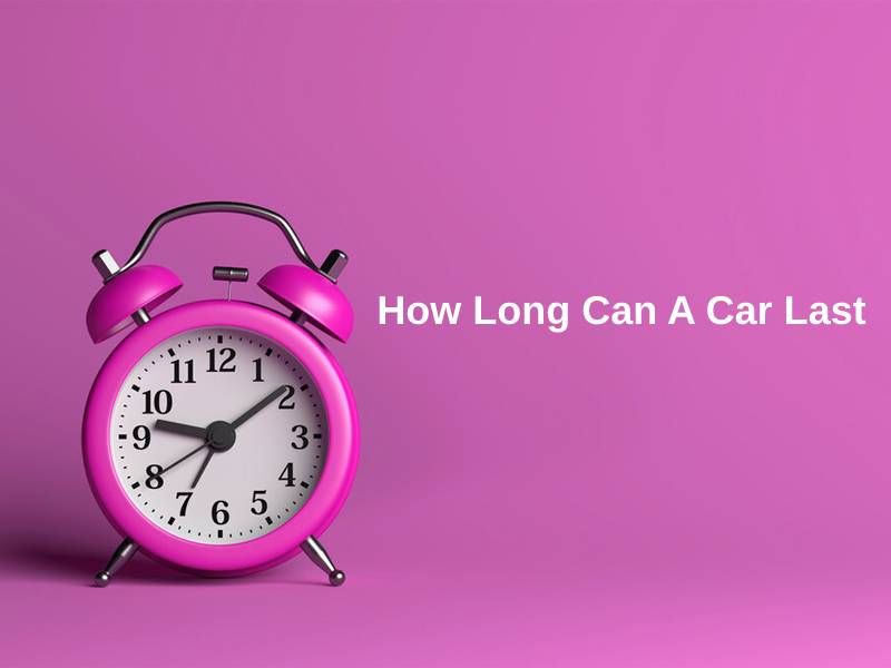 How Long Can A Car Last