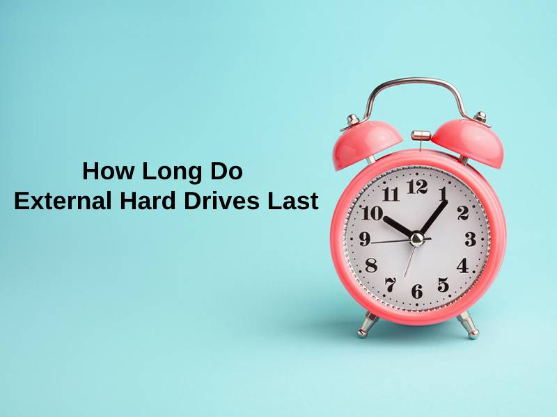 How Long Do External Hard Drives Last