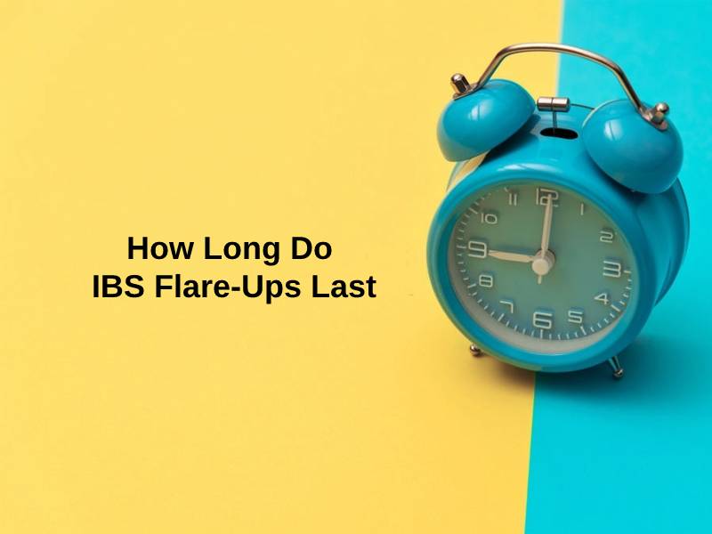 How Long Do IBS Flare Ups Last