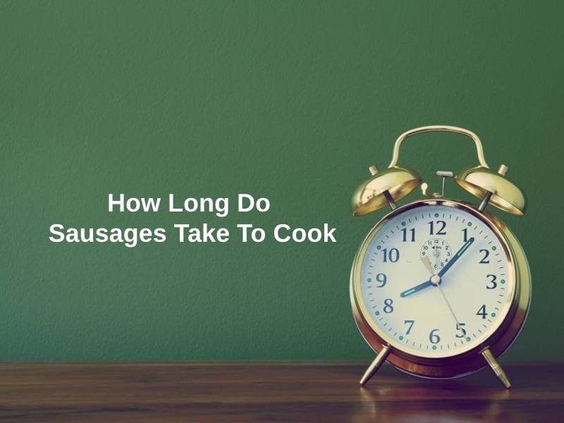 How Long Do Sausages Take To Cook