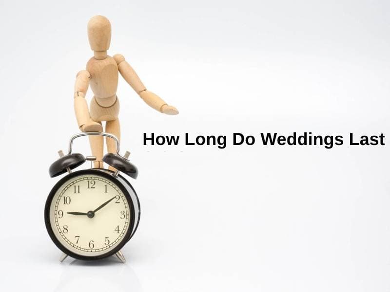 How Long Do Weddings Last (And Why)? Exactly How Long