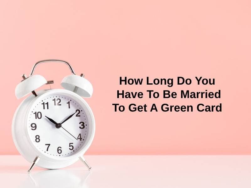 Quanto tempo você tem que ser casado para obter um Green Card