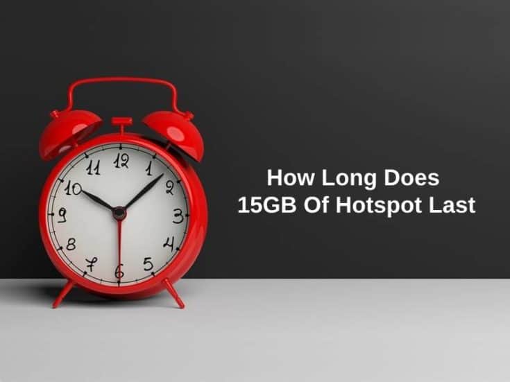 how-long-does-15gb-of-hotspot-last-and-why-exactly-how-long