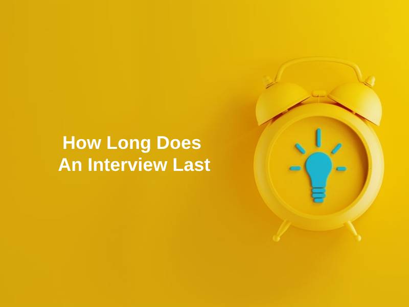 How Long Does An Interview Last (And Why)?