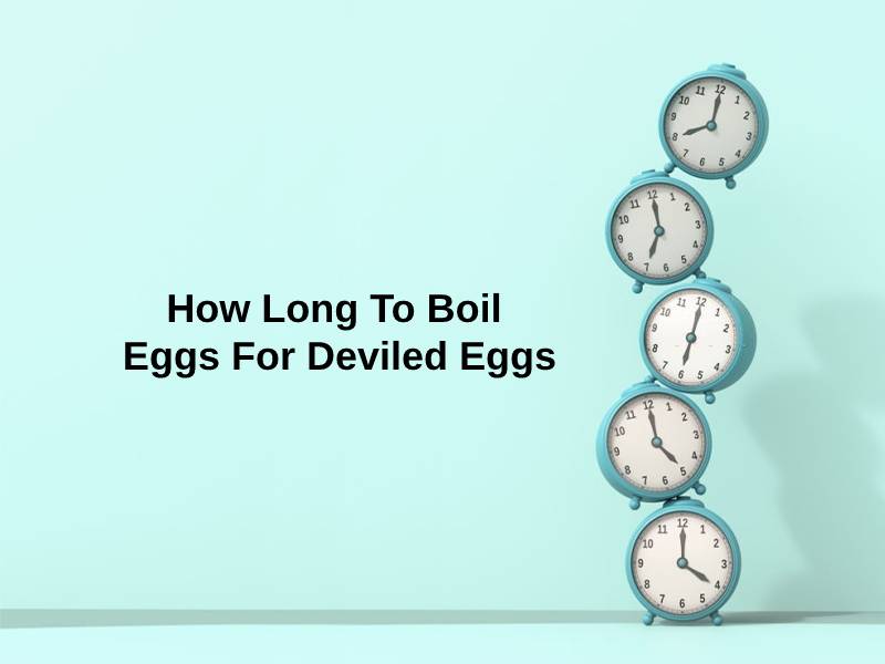 How Long To Boil Eggs For Deviled Eggs
