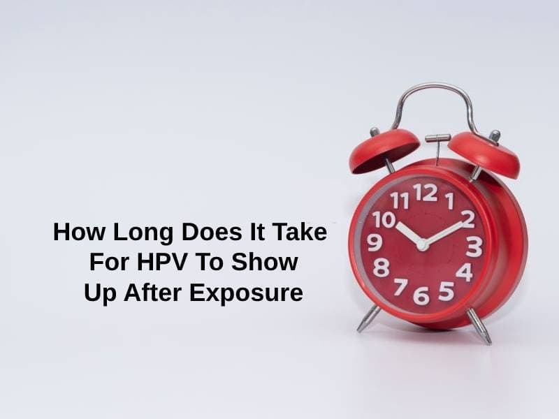 how-long-does-it-take-for-hpv-to-show-up-after-exposure-and-why