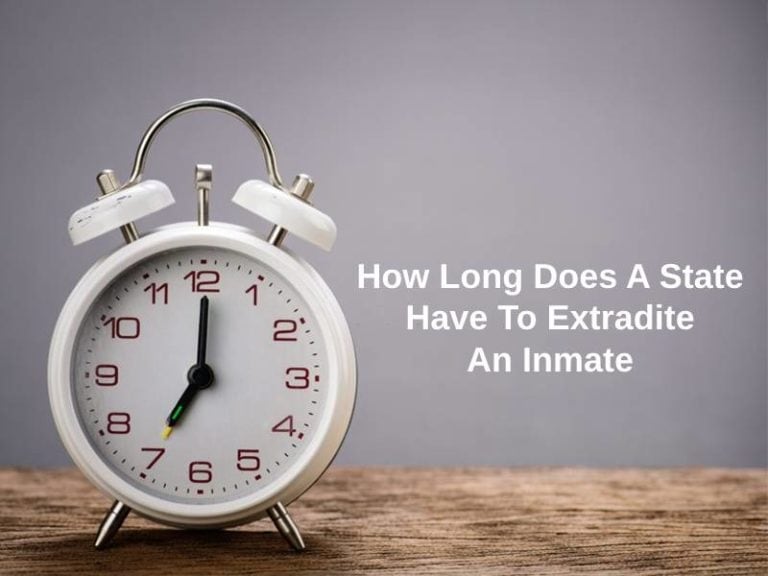 How Long Does A State Have To Extradite An Inmate (And Why)?