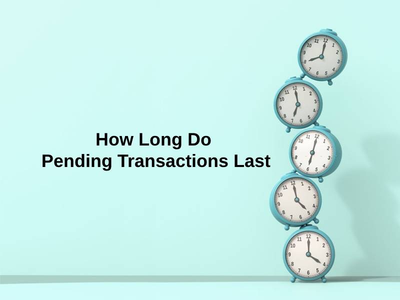 How Long Do Pending Transactions Last