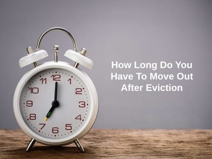 How Long Do You Have To Move Out After Eviction (And Why)?