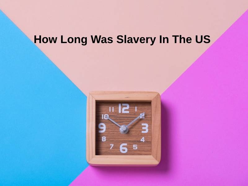 How Long Was Slavery In The US