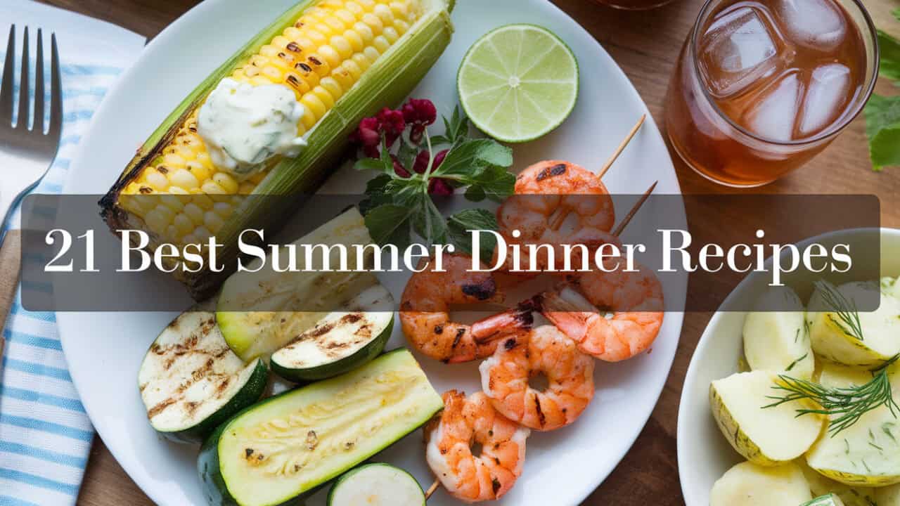 21 Best Summer Dinner Recipes