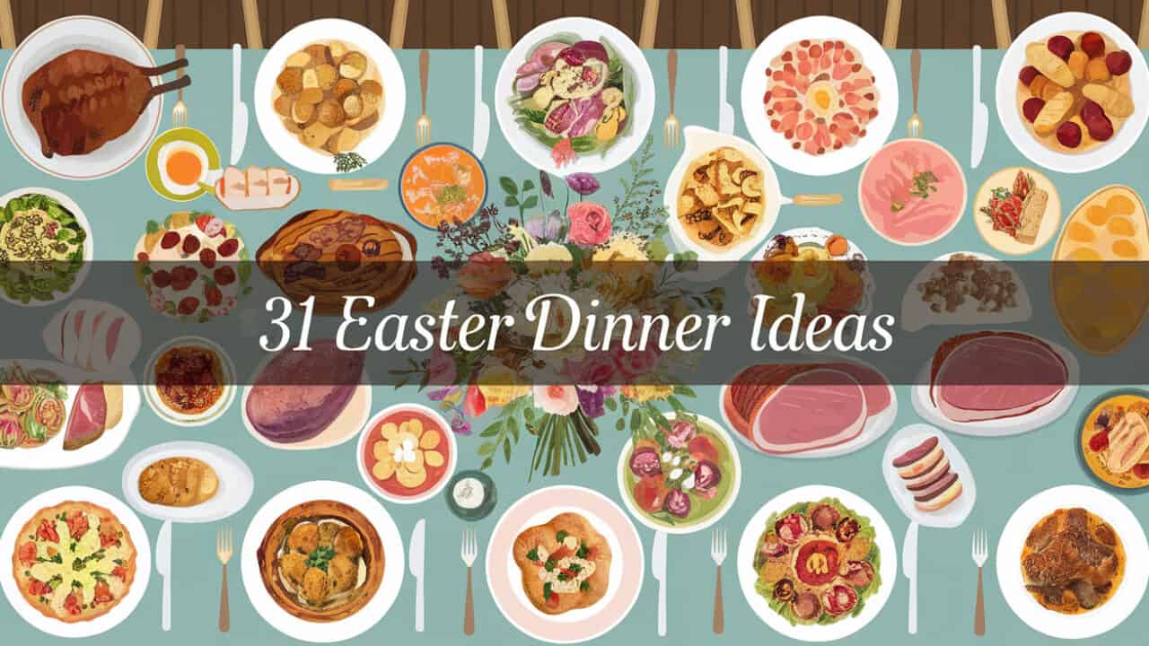 31 Quick n Easy Easter Dinner Ideas