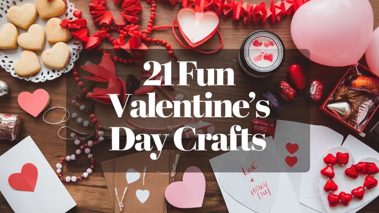 21 Fun Easy Valentine’s Day Crafts