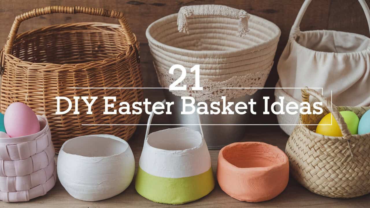 21 Best DIY Easter Basket Ideas