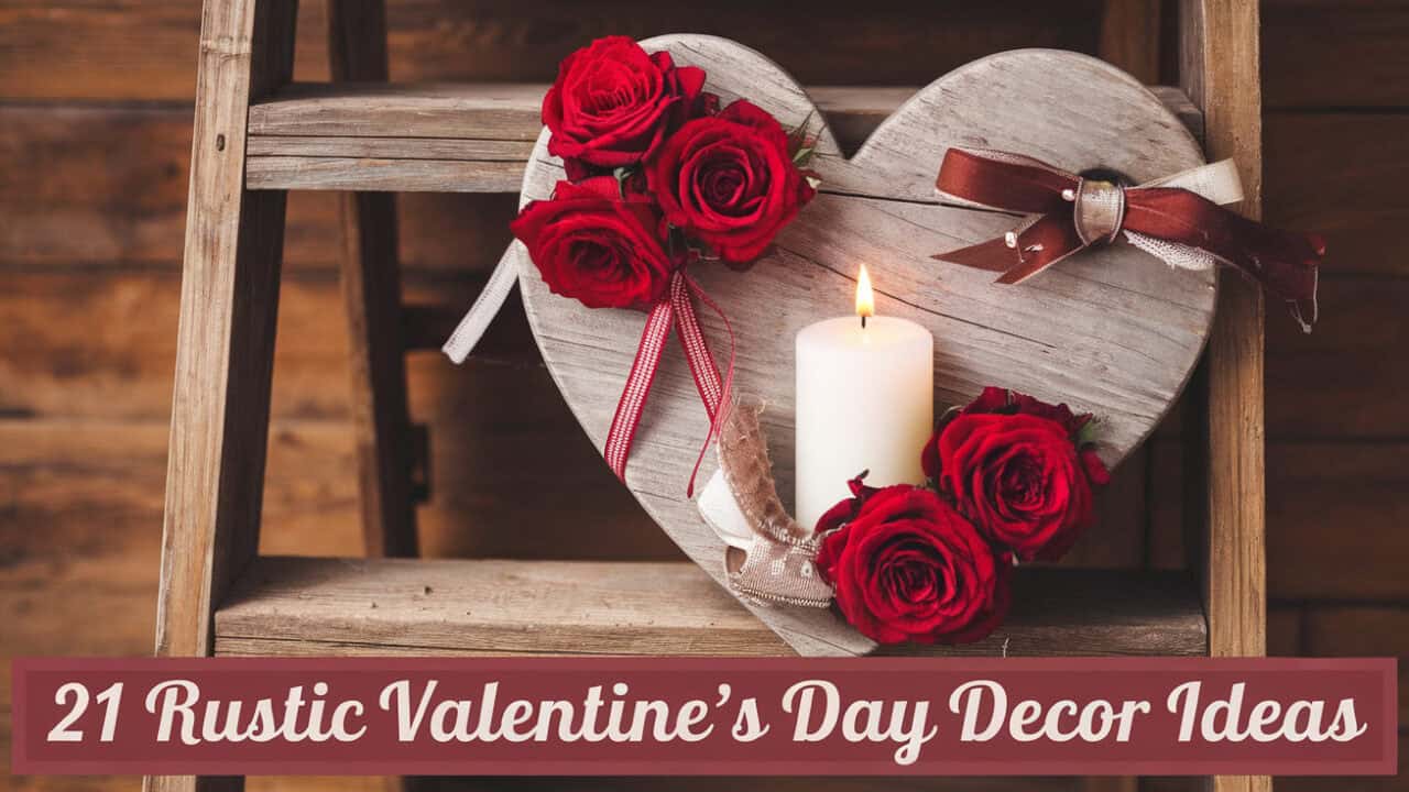 21 Charming Rustic Valentine’s Day Decor Ideas