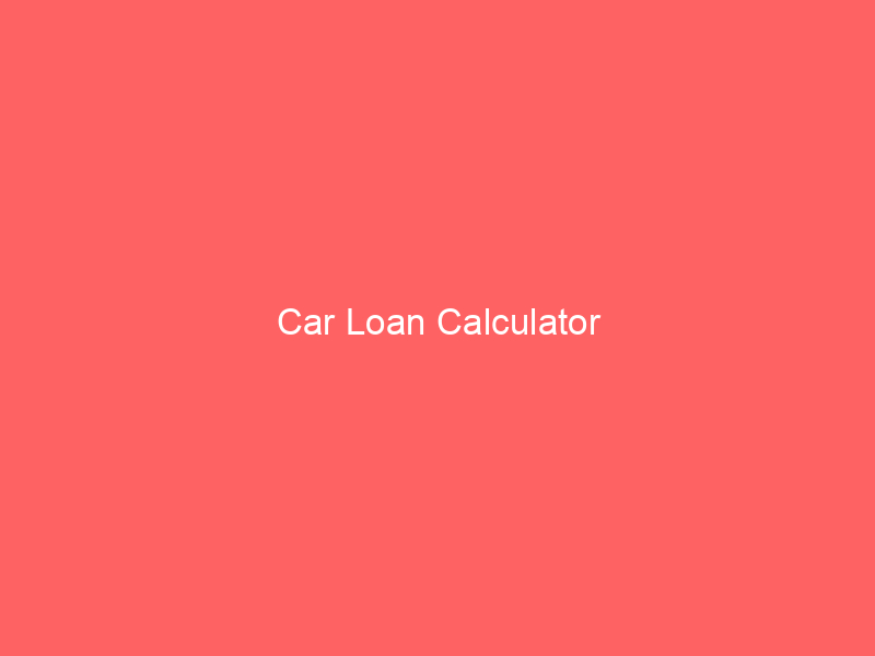 car loan calculator 65166 - A car loan calculator is a tool that helps you estimate the monthly payments on a car loan. It takes into account the following factors: