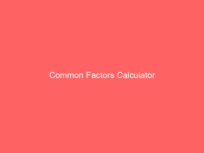 common factors calculator 65199 - A common factors calculator is a tool that allows users to calculate the common factors of two or more numbers. Common factors are numbers that can divide into each of the given numbers without leaving a remainder.