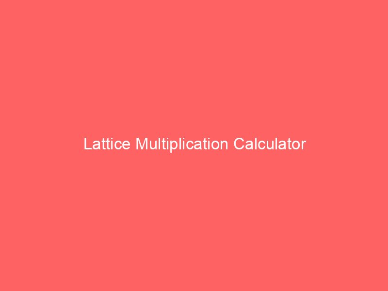 Lattice Multiplication Calculator