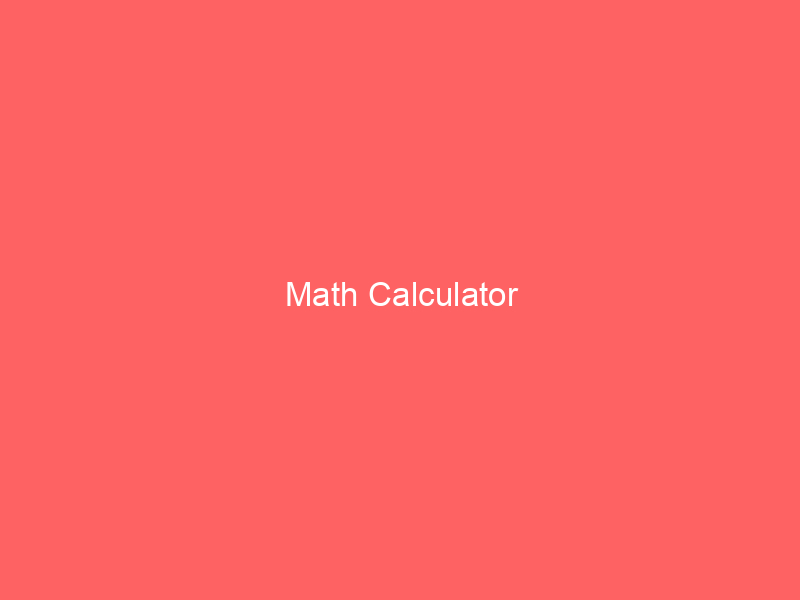 math calculator 66584 - The Math Calculator is a fundamental tool that has been an integral part of mathematics for centuries. It enables individuals to perform essential arithmetic operations, including addition, subtraction, multiplication, and division, with ease and precision.