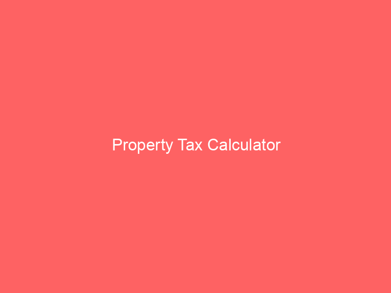 property tax calculator 66408 - Property tax is a crucial source of revenue for local governments worldwide. These taxes are levied on property owners and play a significant role in funding public services like schools, roads, and public safety. Property owners rely on property tax calculators to estimate their tax liability accurately.