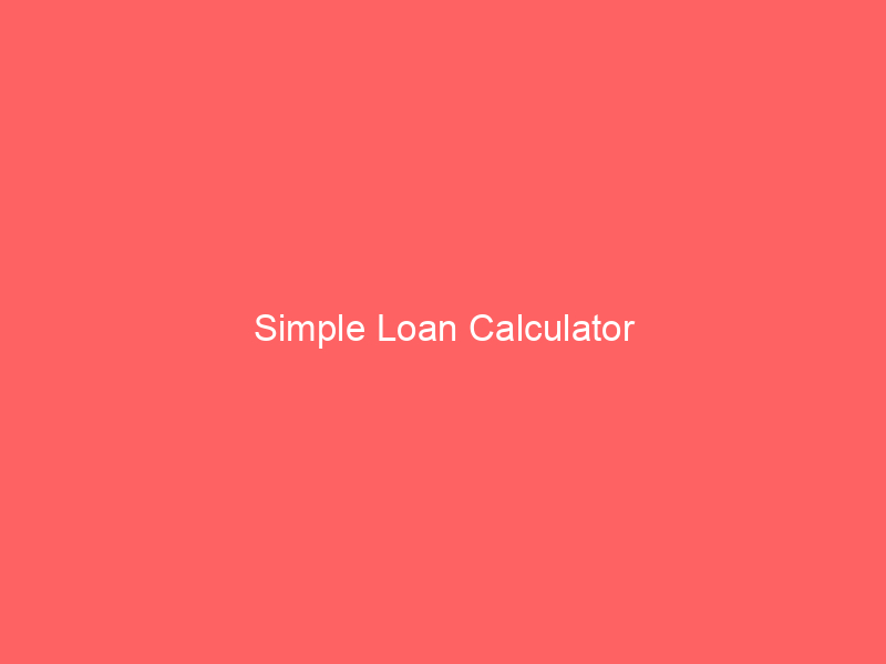 simple loan calculator 66322 - In the world of personal finance, managing loans is a crucial aspect of one's financial well-being. Whether it's a car loan, mortgage, or a personal loan, understanding the terms and repayment schedule is vital. This is where tools like the "Simple Loan Calculator" come into play.