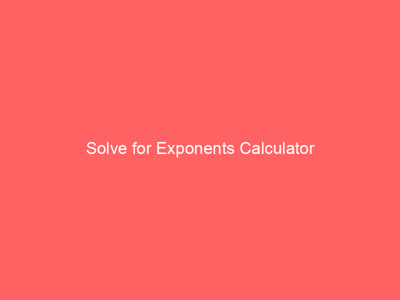 solve for exponents calculator 66314 - Exponential equations are a fundamental part of mathematics and are encountered in various fields of science, engineering, finance, and more. These equations involve variables raised to a power, and solving for the exponent can be a complex and time-consuming task. Fortunately, the "Solve for Exponents Calculator" is a valuable tool that simplifies this process, making it easier for students, professionals, and researchers to find the unknown exponent in exponential equations.