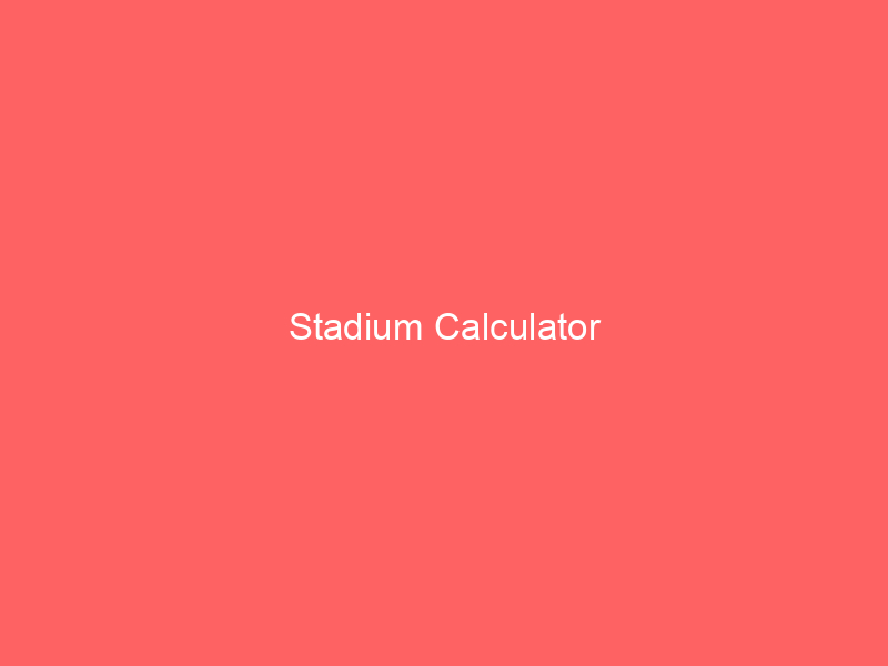 stadium calculator 66289 - Stadiums are iconic structures that host a wide range of events, from sports matches to concerts and other large gatherings. Designing and analyzing these venues require complex calculations and considerations. The "Stadium Calculator" is a valuable tool that simplifies these tasks, providing architects, engineers, and event planners with essential data and insights.