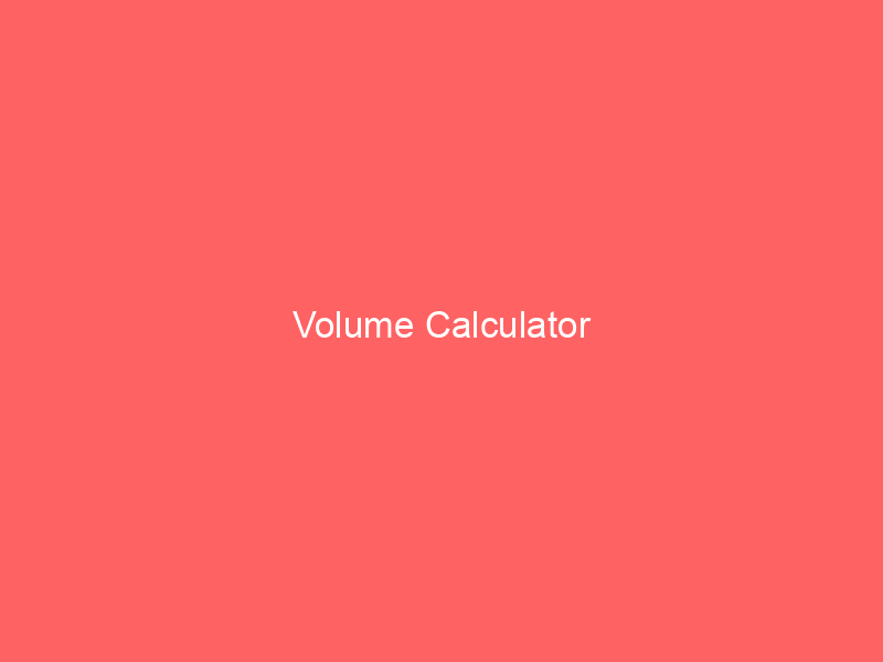 volume calculator 65219 - A volume calculator is a tool that allows users to calculate the volume of a three-dimensional object. Volume is the amount of space that an object occupies. It is measured in cubic units, such as cubic meters (m³), cubic centimeters (cm³), and cubic inches (in³).