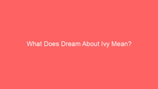 What Does Dream About Ivy Mean?