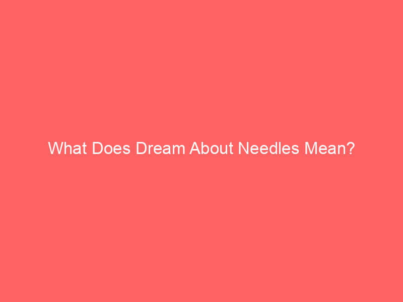 what does dream about needles mean 57836 - In needle dreams, needles symbolize anxiety or concerns over something in your life. If you dream about using a needle, it may represent a situation you are trying to mend or a connection you want to establish. Conversely, dreaming about needles poking you could indicate distress or emotional vulnerability.