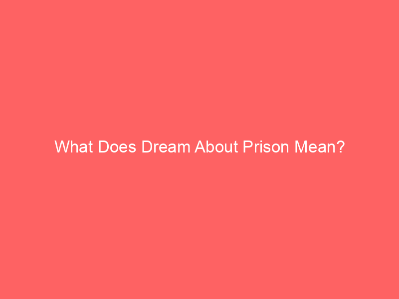 what does dream about prison mean 6369 - Dreams about prison can be unsettling, but they symbolize feelings of confinement or restriction in your waking life. It may represent a situation limiting your freedom or choices, such as a demanding job, a controlling relationship, or overwhelming responsibility.