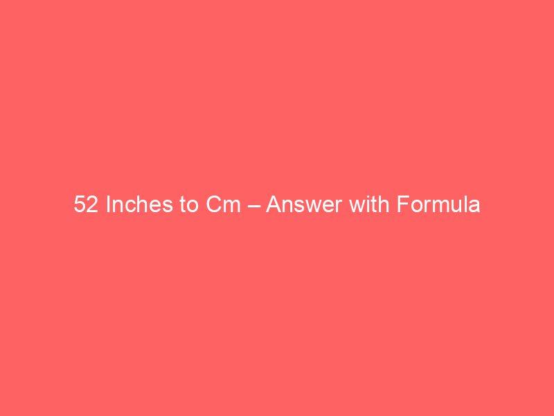 68 Inches to Cm – Full Calculation Guide