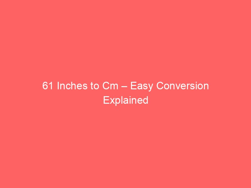59 Inches to Cm – Full Calculation Guide