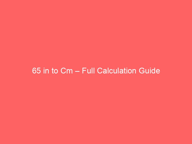 68 Inches to Cm – Full Calculation Guide
